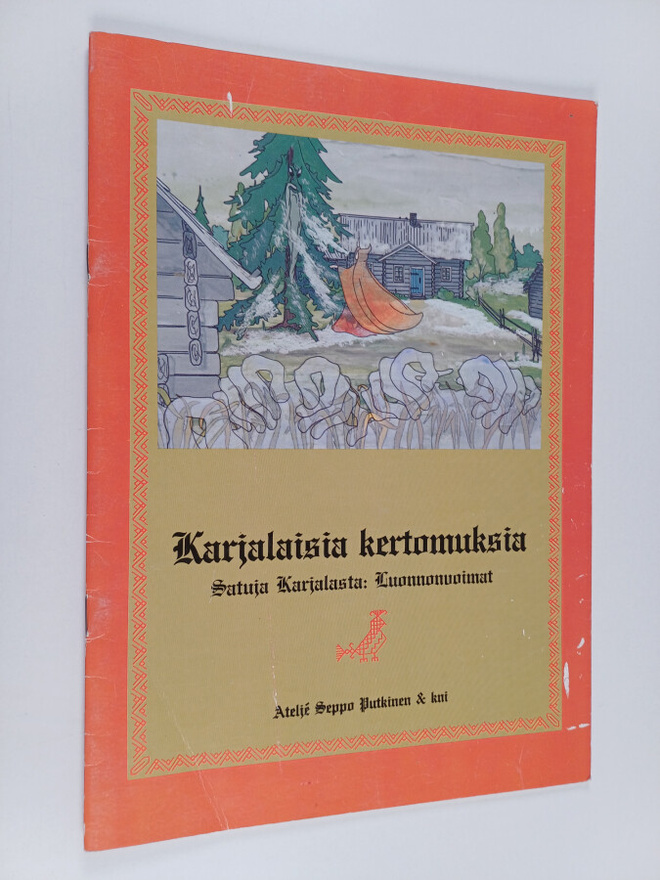 Seppo Putkinen : Karjalaisia kertomuksia : satuja Karjala...