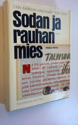 Urho Kekkonen : Sodan ja rauhan mies : Urho Kekkosen sota...
