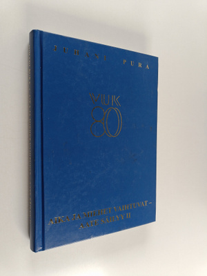 Juhani Pura : Aika ja miehet vaihtuvat - aate säilyy 2 : ...