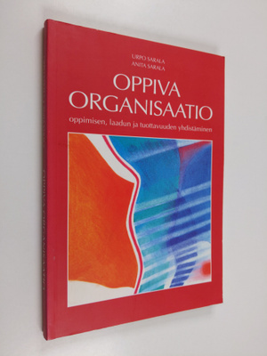 Urpo Sarala : Oppiva organisaatio : oppimisen, laadun ja ...