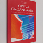 Urpo Sarala : Oppiva organisaatio : oppimisen, laadun ja ... - pikkukuva 1