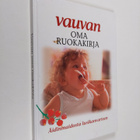 Vauvan oma ruokakirja : äidinmaidosta lusikanvarteen - pikkukuva 1
