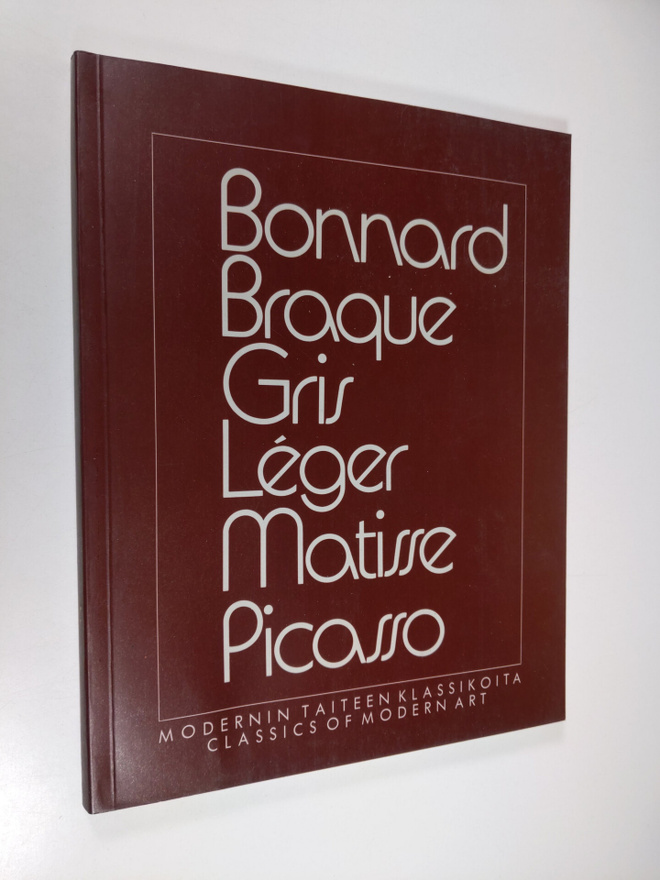 Bonnard, Braque, Gris, Leger, Matisse, Picasso : modernin...