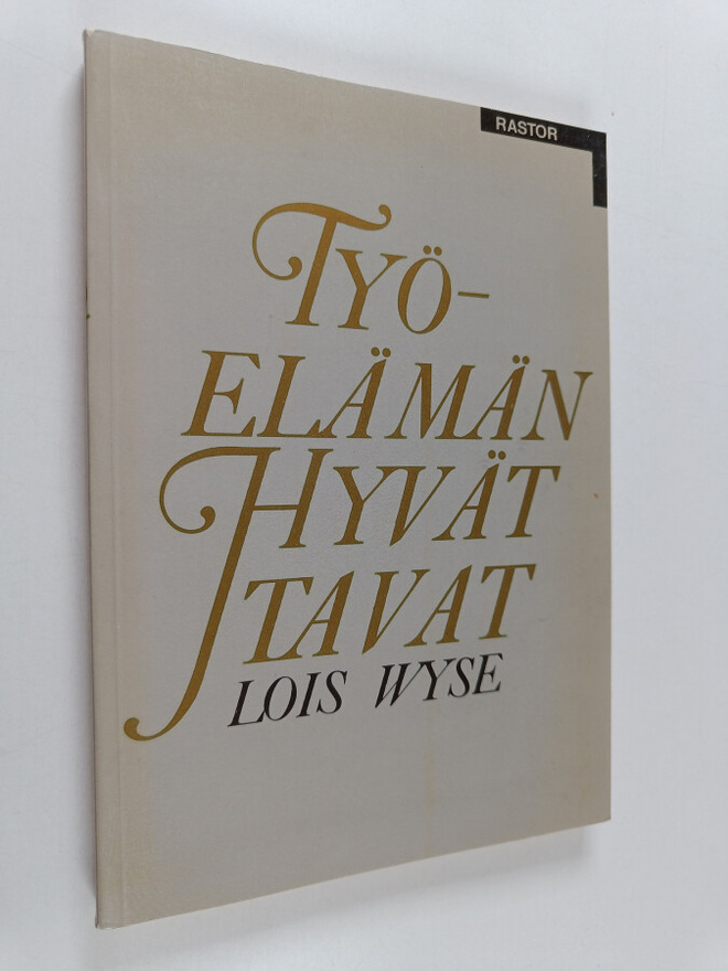 Lois Wyse : Työelämän hyvät tavat : sisäpiiriläinen kerto...