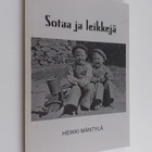 Heikki Mäntylä : Sotaa ja leikkejä (tekijän omiste) - pikkukuva 1