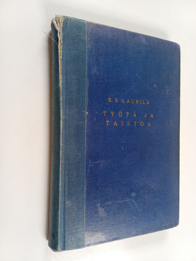 K S. Laurila : Työtä ja taistoa : puheita