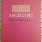 Charlotte Roche - Kosteikkoja (nid.) - pikkukuva 2