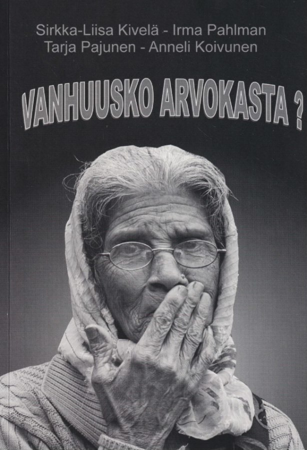 Sirkka-Liisa Kivelä: Vanhuusko arvokasta?