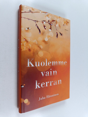 Juha Hänninen : Kuolemme vain kerran
