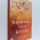 Juha Hänninen : Kuolemme vain kerran - pikkukuva 1