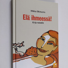 Hilkka Olkinuora : Elä ihmeessä! : kirja naiselle - pikkukuva 1