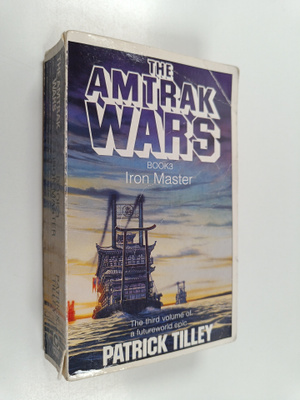Patrick Tilley : Amtrak Wars 3 : Iron master