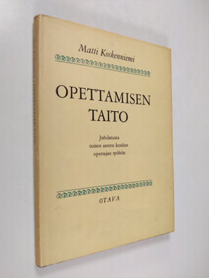 Matti Koskenniemi : Opettamisen taito : Johdatusta toisen...