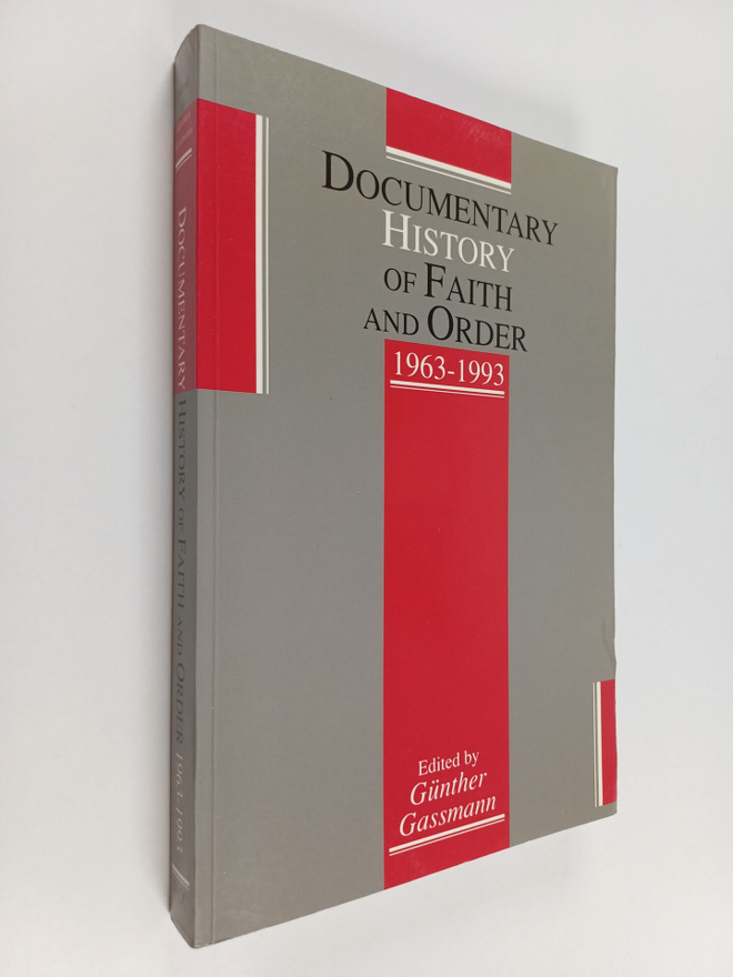 Gunther Gassmann : Documentary history of Faith and Order...