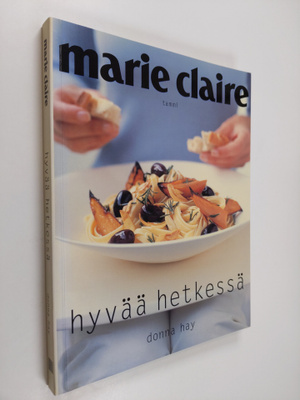 Donna Hay : Hyvää hetkessä