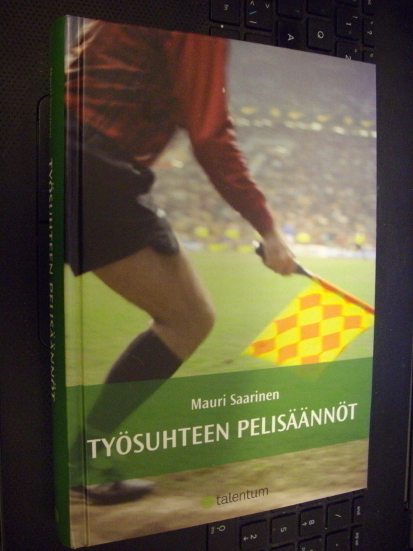 Mauri Saarinen : Työsuhteen pelisäännöt ( 5 p. 2007 )