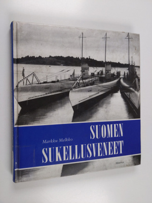 Markku Melkko : Suomen sukellusveneet
