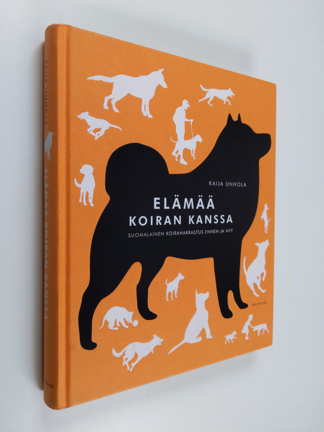 Kaija Unhola : Elämää koiran kanssa : suomalainen koiraha...
