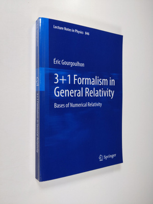 Eric Gourgoulhon : 3+1 Formalism in General Relativity - ...