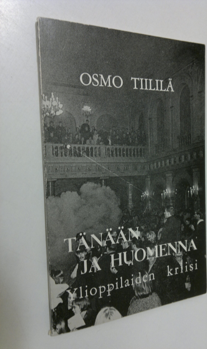 Osmo Tiililä : Tänään ja huomenna : Ylioppilaiden kriisi ...