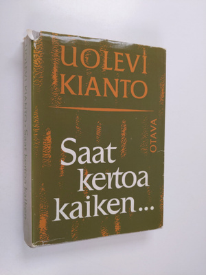 Uolevi Kianto : Saat kertoa kaiken, sanoi Iki-Kianto (sig...