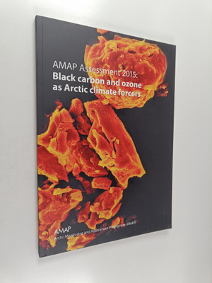 AMAP Assessment 2015 : Black carbon and ozone as Arctic c...