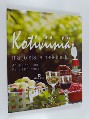 Anita Danielson : Kotiviiniä marjoista ja hedelmistä
