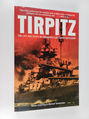 Michael Tamelander ym. : Tirpitz - The Life and Death of ...