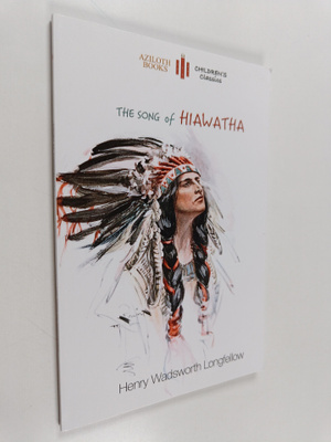 Henry Wadsworth Longfellow : The Song of Hiawatha