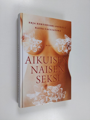 Raisa Cacciatore ym. : Aikuisen naisen seksi : tunteita, ...
