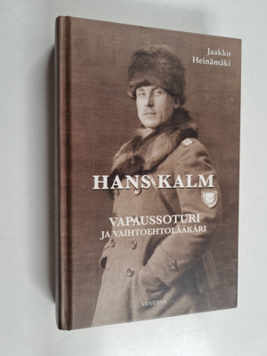Jaakko Heinämäki : Hans Kalm : vapaussoturi ja vaihtoehto...