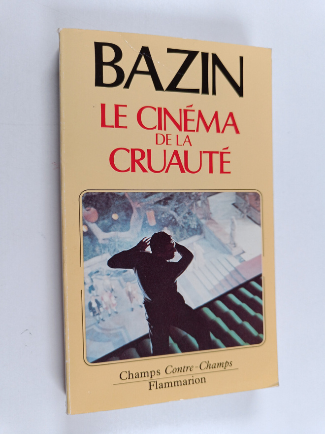 Andre Bazin : Le cinema de la cruaute - Eric von Stroheim...