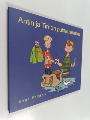 Sirpa Palokari : Antin ja Timon puhtausmatka - poikien ki...