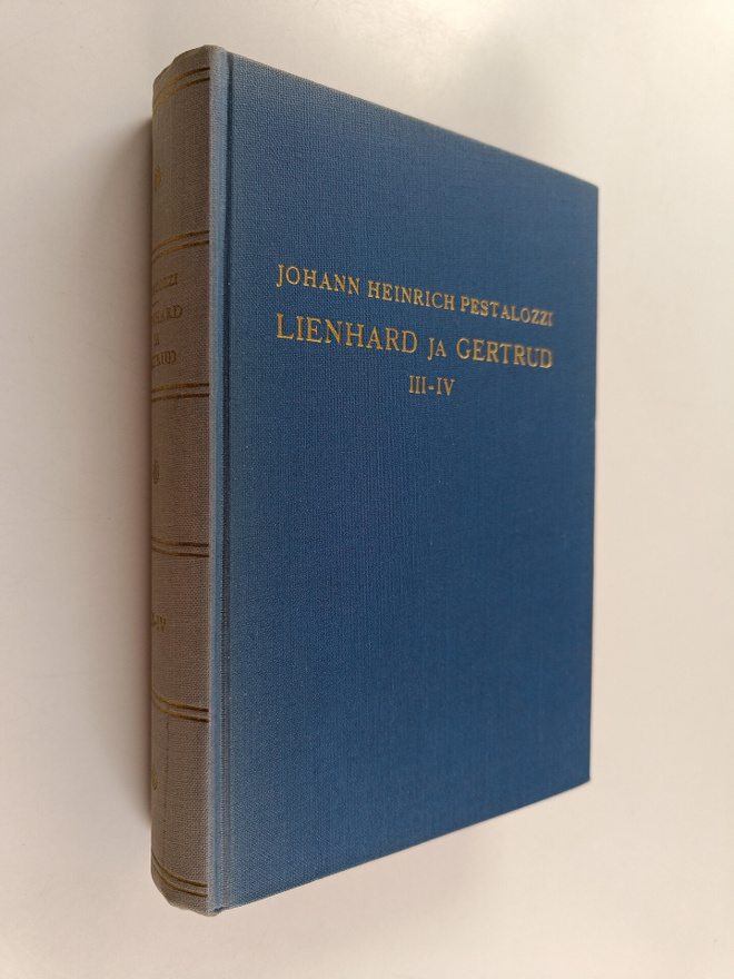 Johann Heinrich Pestalozzi : Lienhard ja Gertrud 3-4 : ki...