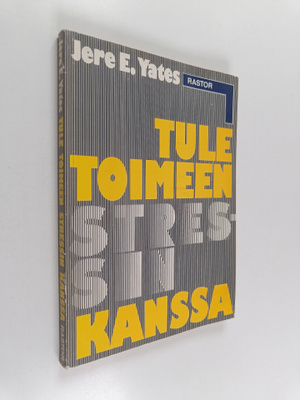 Jere E. Yates : Tule toimeen stressin kanssa