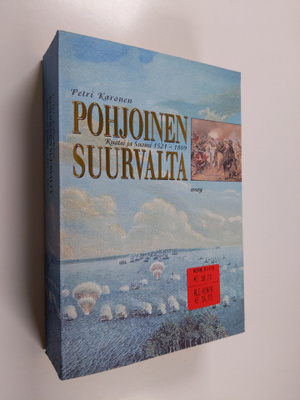 Petri Karonen : Pohjoinen suurvalta : Ruotsi ja Suomi 152...