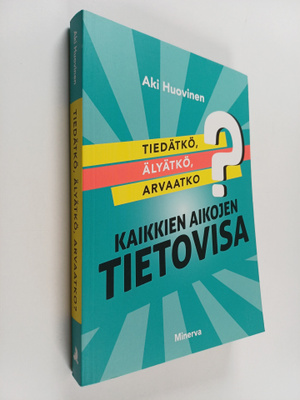 Aki Huovinen : Tiedätkö, älyätkö, arvaatko? : Kaikkien ai...