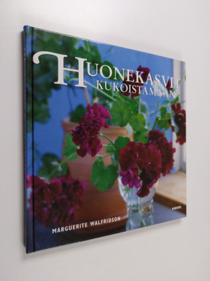 Marguerite Walfridson : Huonekasvit kukoistamaan