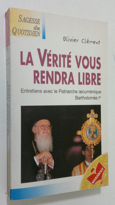 Olivier Clement : La Verite vous rendra libre : Entretie...