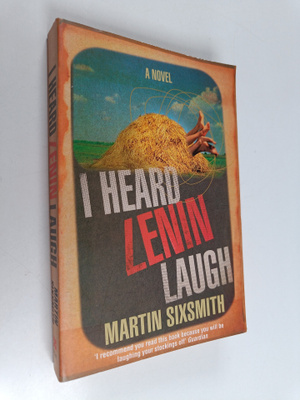 Martin Sixsmith : I Heard Lenin Laugh