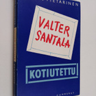 Armas Pietarinen : Valter Santala, kotiutettu - romaani - pikkukuva 1