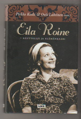 Koski, Lahtinen: Eila Roine - näyttelijä ja elämänkaari