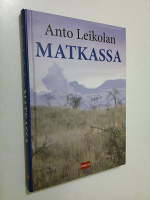 Anto Leikola : Anto Leikolan matkassa (signeerattu)