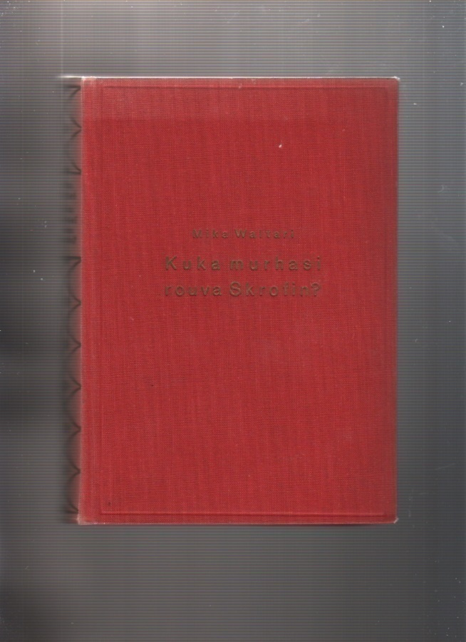 Waltari,Mika: Kuka murhasi rouva Skrofin, Otava 1939, sid.
