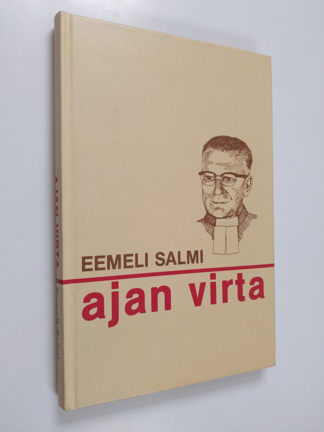 Eemeli Salmi : Ajan virta : rovasti Eemeli Salmen 80 vuot...