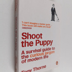 Tony Thorne : Shoot the Puppy - A Survival Guide to the C... - pikkukuva 1