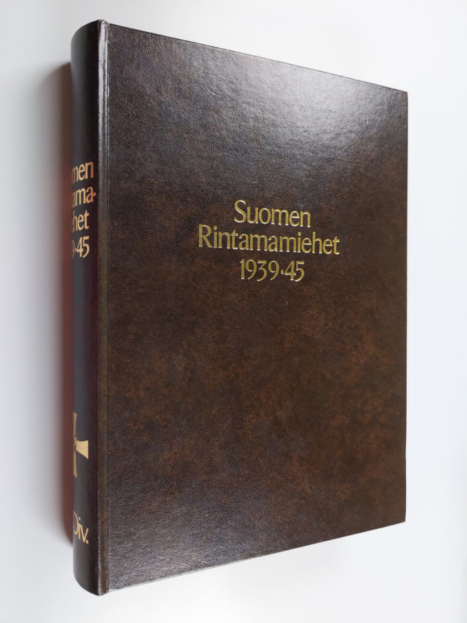 Olavi ym. Antila : Suomen rintamamiehet 1939-45 : 18 divi...