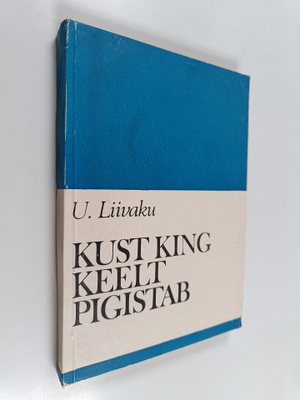 Uno Liivaku : Kust king keelt pigistab
