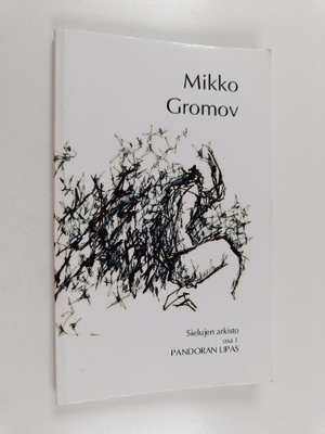 Mikko Gromov : Sielujen arkisto osa 1 : Pandoran Lipas