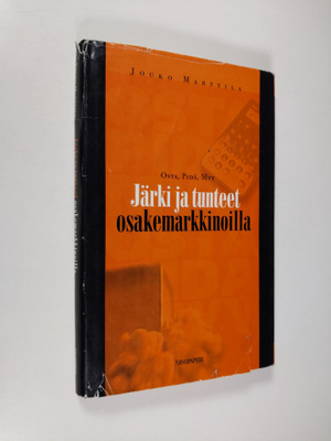 Jouko Marttila : Järki ja tunteet osakemarkkinoilla : ost...